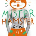 Mister Hamster et moi, par Birdie Milano