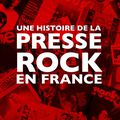 "Une Histoire de la Presse Rock en France" de Grégory Vieau : Hail ! Hail ! Rock'n'Roll !