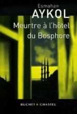 Meurtre à l'hôtel du Bosphore Esmahan Aykol