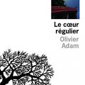 Le cœur régulier, Olivier Adam