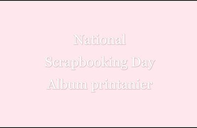 National Scrapbooking Day : l'album en vidéo