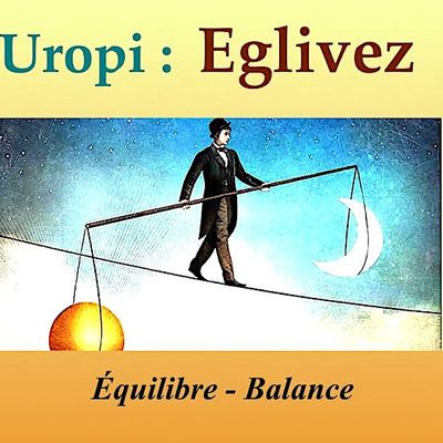 Uropi: Un eglivez - un équilibre - a balance