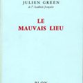 "Le mauvais lieu" Julien Green