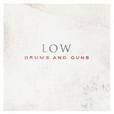 Low – Drums and Guns