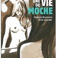 ~ Une vie de moche, François Bégaudeau & Cécile Guillard