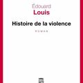Histoire de la violence - Edouard Louis