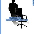 Essai : SUCCESSION, LA VIOLENCE EN HÉRITAGE d’Ariane Nicolas 