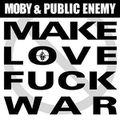 Moby & Public Enemy - Make Love Fuck War