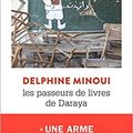 Les passeurs de livres de Daraya, une bibliothèque secrète en Syrie - Delphine Minoui
