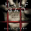 Half Bad Tome 1 : Traque Blanche