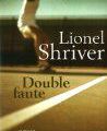 Double faute, de Lionel Shriver :jeu, set et match