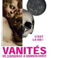 Vanités. De Caravage à Damien Hirst.