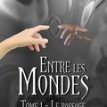 Entre les Mondes - Tome 1 - Le passage