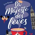 Sa Majesté des fèves, par Eve Borelli