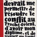 Ce livre devrait me permettre de résoudre le conflit au Proche-Orient, d'avoir mon diplôme ... ---- Sylvain Mazas 