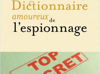 Le dictionnaire amoureux de l'espionnage de Vincent Jauvert   