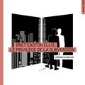Les éditions Playlist Society présentent BRET EASTON ELLIS, LE PRIVILÈGE DE LA SUBVERSION