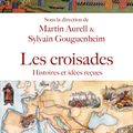 Les croisades, histoire et idées reçues, sous la direction de Martin Aurell et Sylvain Gouguenheim