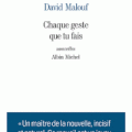 Chaque geste que tu fais de David Malouf