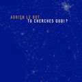 LIVRE : Tu cherches quoi ? d'Adrien Le Bot - 2025