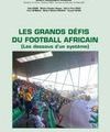PRESENTATION DU LIVRE : LES GRANDS DEFIS DU FOOTBALL AFRICAIN (LES DESOUS D'UN SYSTEME) 