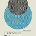 Albert Camus À la recherche de l'unité