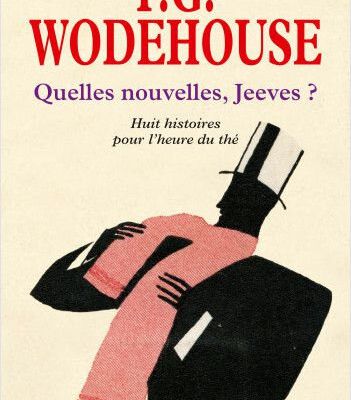 "QUELLES NOUVELLES JEEVES ?" de P.G. WODEHOUSE.