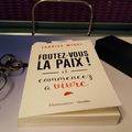 Foutez-vous la paix - leçon de psychologie ou de philosophie ? Débat ouvert !