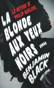 La blonde aux yeux noirs - Benjamin Black