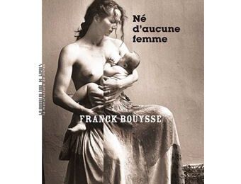 NÉ D’AUCUNE FEMME de Franck BOUYSSE