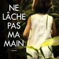 Ne lâche pas ma main - Michel BUSSI