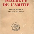 Dialogue de l'amitié : Luc Dietrich-Lanza del Vasto.