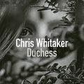 Duchess, de Chris Whitaker