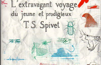 "L'extravagant voyage du jeune et prodigieux T.S.Spivet " Reif LARSEN