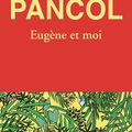 Katherine Pancol "Eugène et moi"