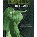 "Femmes criminelles de France" de S. Cosseron & J.M. Loubier