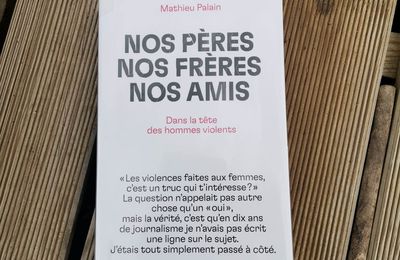 Nos pères. Nos frères. Nos amis- Mathieu Palain