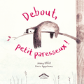 Debout, petit paresseux ! Écrit par Jenny Offill, illustré par Chris Appelhans, Circonflexe, 2014