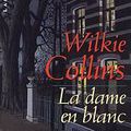 La dame en blanc ; Wilkie Collins