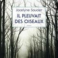 Il pleuvait des oiseaux - Jocelyne Saucier