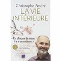 "La vie intérieure" de Christophe André * * * * (Ed. Iconoclaste / France Culture ; 2017)