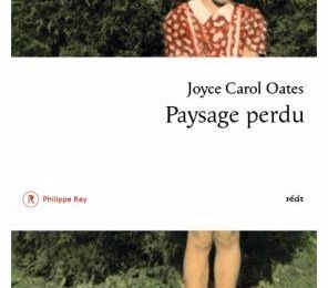 PAYSAGE PERDU - Joyce Carol OATES