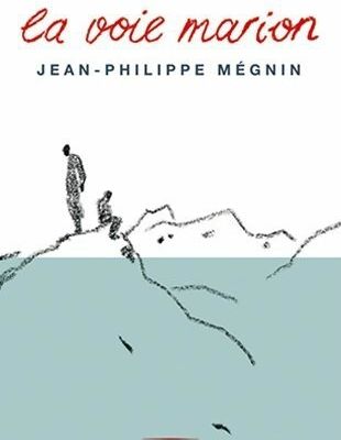 La voie Marion ---- Jean-Philippe Mégnin