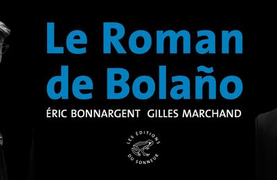 Eric Bonnargent & Gilles Marchand : Le roman de Bolaño