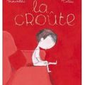 ~ La Croûte, Charlotte Moundlic et Olivier Tallec