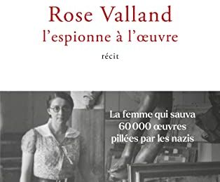 Rose Valland, l’espionne à l’oeuvre de Jennifer Lesieur