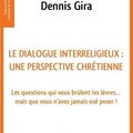Dennis Gira, Le dialogue interreligieux : une perspective chrétienne. Les questions qui vous brulent les lèvres, livre de 2022 