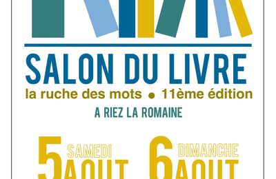 Salon " la ruche des mots " 2023 : samedi 5 Août 18h30 à 20h30 Débat littéraire et Dimanche 6 Août 10h00 à 17h00 30 auteurs