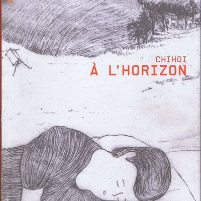 "À l'horizon", Chihoi, éd. Atrabile, 2008 :