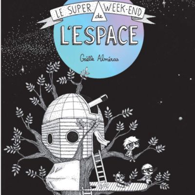 Le super week end de l'espace de Gaëlle Alméras